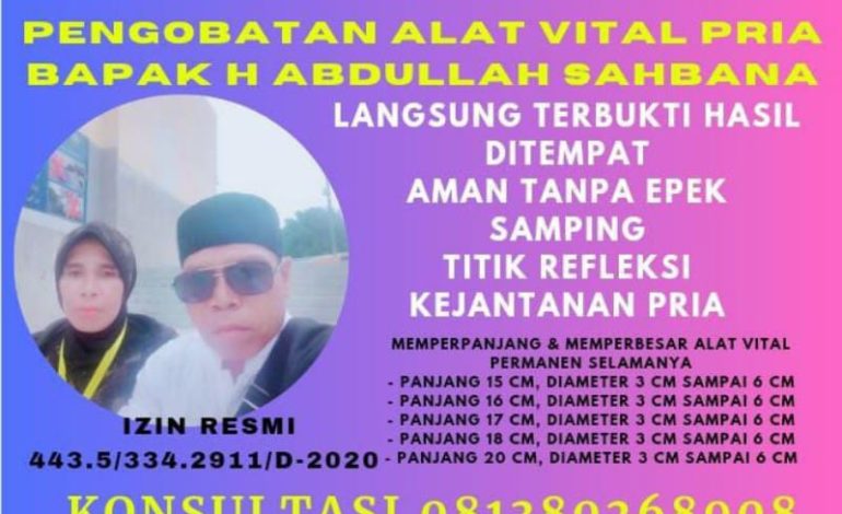  Pengobatan Alat Vital Medan Bapak H Abdullah Malik Sahbana Hubungi 081380268908